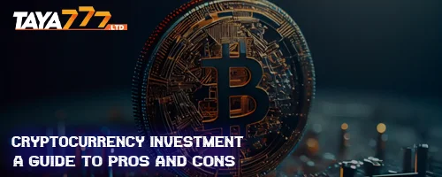 Cryptocurrency Investment: A Guide to Pros and Cons